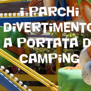 Parchi divertimento italiani: svago a portata di camping